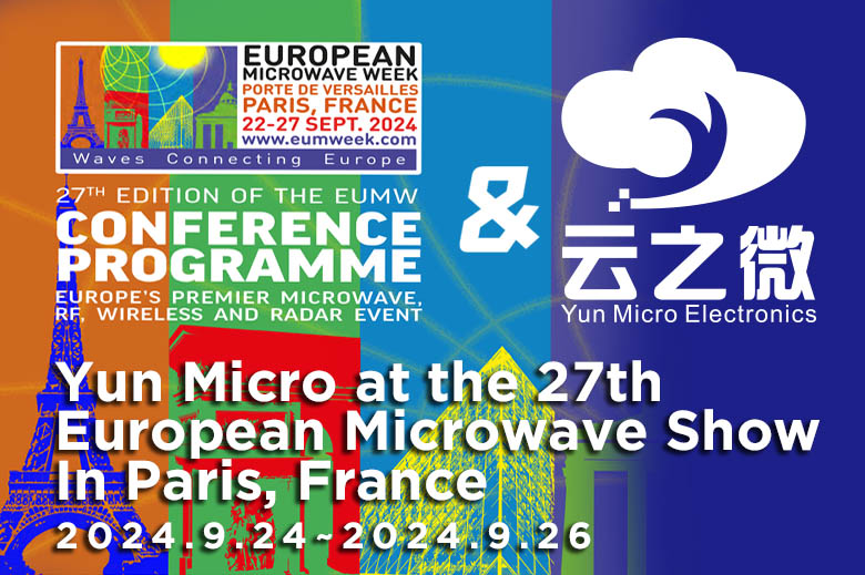 Yun Micro Electronics Co., Ltd. ha partecipato alla 27a edizione della mostra europea sulle microonde e sulle comunicazioni in radiofrequenza.
    