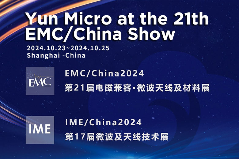 Yun Micro Electronics Co., Ltd. parteciperà alla fiera internazionale EMC&IME/China 2024 sulle antenne e sui materiali per microonde EMC.