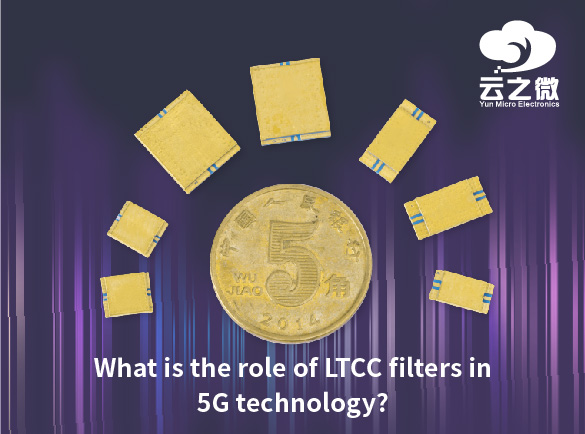 Qual è il ruolo dei filtri LTCC nella tecnologia 5G?